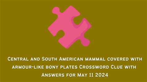 Central and South American mammal covered with armour-like bony plates
