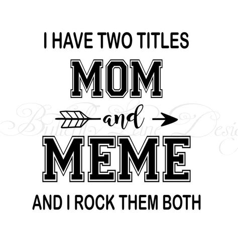 I Have Two Titles Mom And Meme I Rock Them Both Svg File Only Butterfly Lane Designs