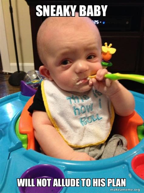 Sneaky Baby Will Not Allude To His Plan The Most Interesting Baby In