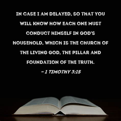1 Timothy 3:15 in case I am delayed, so that you will know how each one