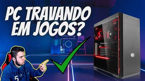 Pc Travando Congelando Em Jogos Veja Como Resolver Em 2021 Qualquer