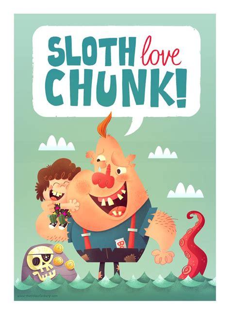 Sloth Love Chunk By Mattkaufenberg On Deviantart Goonies Great Words