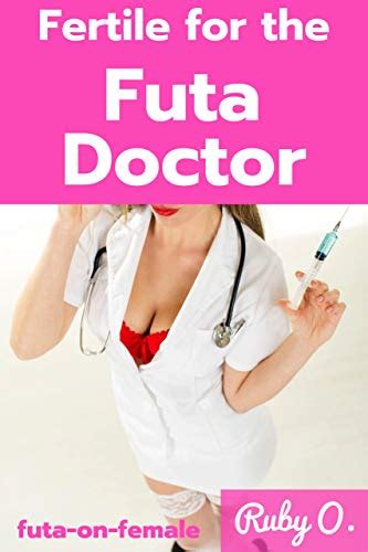 Fertile For The Futa Doctor Futa On Female By Ruby O Goodreads