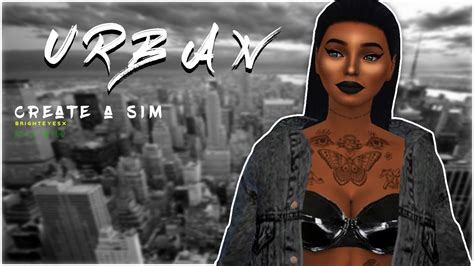 The Sims 4 👑 Urban 👑 Create A Sim All Outfits Youtube