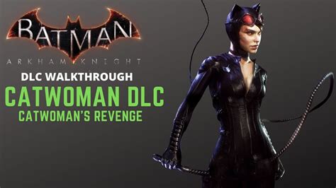 Batman Arkham Knight Part 19 Catwomans Revenge Youtube