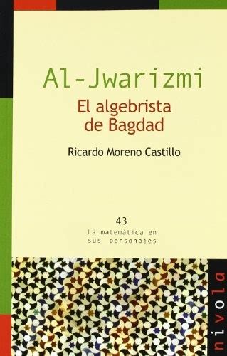 Cephomese Al Jwarizmi El Algebrista De Bagdad La Matemática En Sus