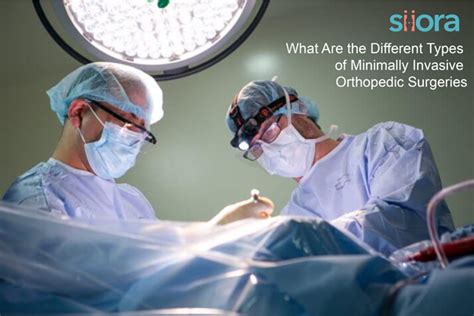 What Are The Different Types Of Minimally Invasive Orthopedic Surgeries