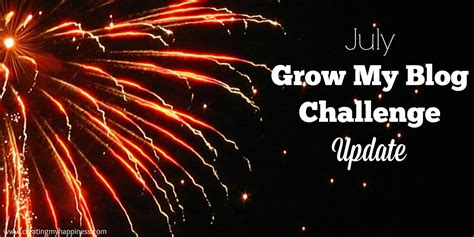 July Grow My Blog Challenge Update Creating My Happiness