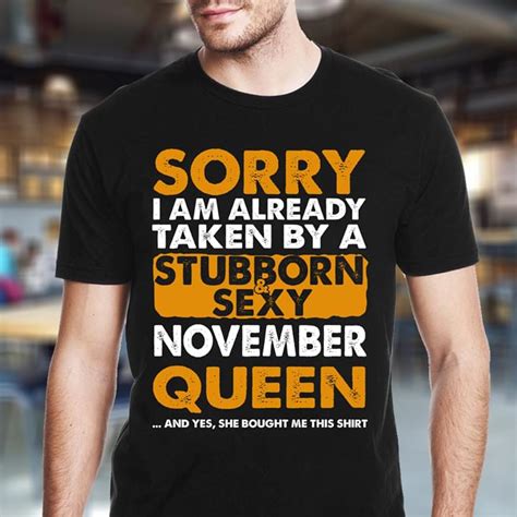 Sorry I Am Already Taken By A Stubborn Sexy November Queen Shirt Teepython