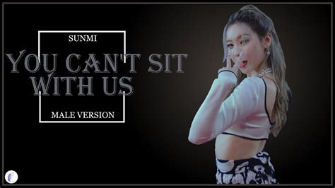 Sunmi You Cant Sit With Us Male Version Youtube