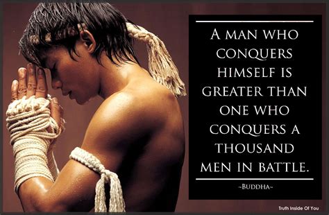 A Man Who Conquers Himself Is Greater Than One Who Conquers A Thousand