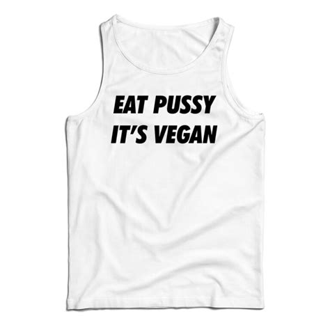 Get It Now Eat Pussy Its Vegan Hoodie For Mens And Womens