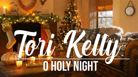 Tori Kelly O Holy Night Lyrics YouTube