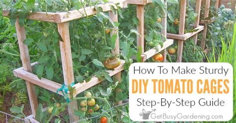 How To Make Sturdy Diy Wooden Tomato Cages Get Busy Gardening