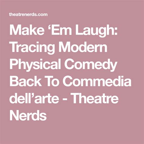 Make ‘em Laugh Tracing Modern Physical Comedy Back To Commedia Dell