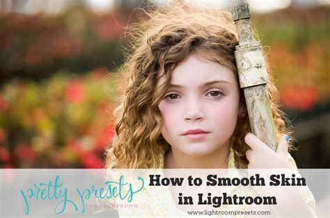How To Smooth Skin In Lightroom Pretty Presets For Lightroom