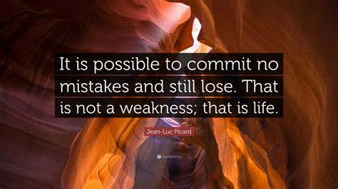 Jean Luc Picard Quote It Is Possible To Commit No Mistakes And Still Lose That Is Not A