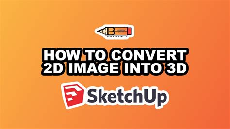 sketchup tutorial how to convert 2d image into 3d in 5 min youtube