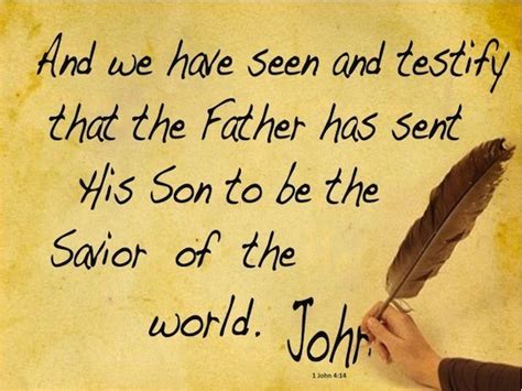 1 John 414 We Have Seen And Testify That The Father Has Sent The Son