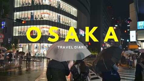 Osaka Japan Travel Diary Youtube
