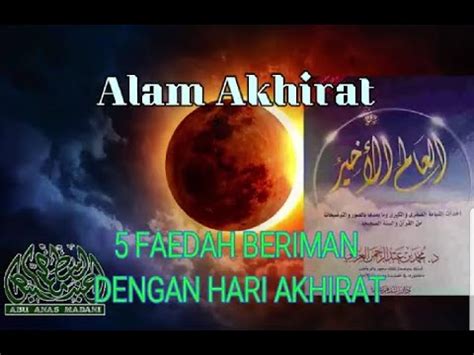 Umat islam wajib meyakini hari akhir atau hari kiamat itu pasti akan datang. AAM 2020 Alam Akhirat (01); Lima Faedah Beriman Dengan ...