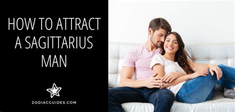 How To Attract A Sagittarius Man 11 Ways To Hook Him