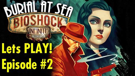 Lets Play Ep 2 Bioshock Infinite Burial At Sea Episode One Youtube