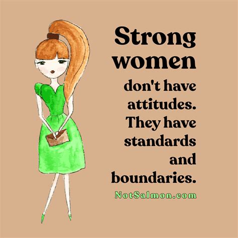 Strong Women Dont Have Attitude But Standards And Boundaries