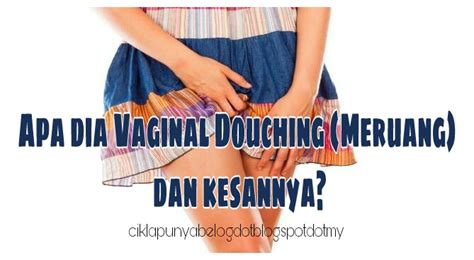 Bacaan Untuk Wanita Sahaja Apa Dia Vaginal Douching Meruang Dan