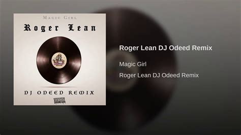Roger Lean Dj Odeed Remix Magic Girl Youtube