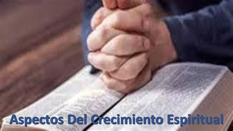 Aspectos Del Crecimiento Espiritual Youtube