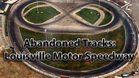 Abandoned Tracks Louisville Motor Speedway Youtube