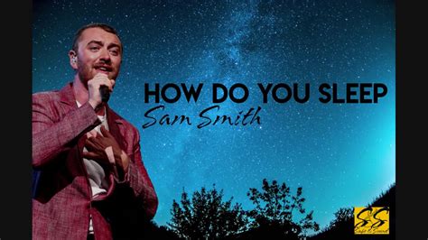 Sam said that they wanted to move on from heartbreak ballads, commenting in a… How Do You Sleep - Sam Smith Lyrics (Lyrics in Description ...