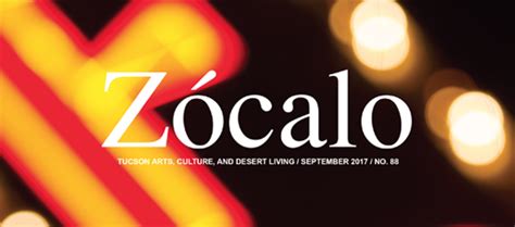 Zocalo Magazine September 2017 Zocalo Magazine Tucson Arts And