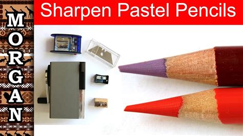 How To Sharpen Pastel Pencils Pastel Pencils For