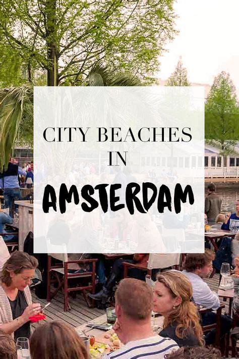 City Beaches In Amsterdam Your Little Black Book City Beach Amsterdam Travel Guide