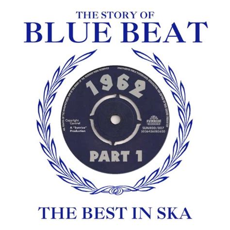 The Story Of Blue Beat 1962 Part 1 Di Various Artists Su Amazon Music