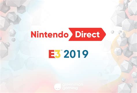 Nintendo Direct At E3 2019 Roundup Of The Conference Green Man
