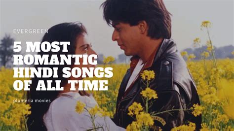 5 Most Romantic Hindi Songs of All Time | Evergreen
