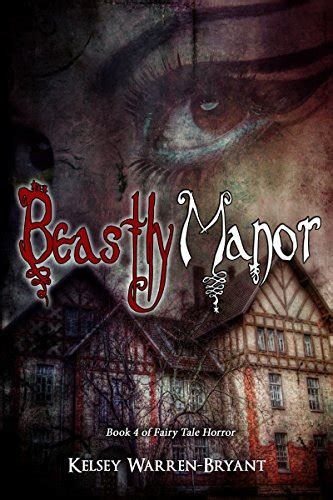 Beastly Manor Fairy Tale Horror Book 4 Book 4 Of Fairy Tale Horror
