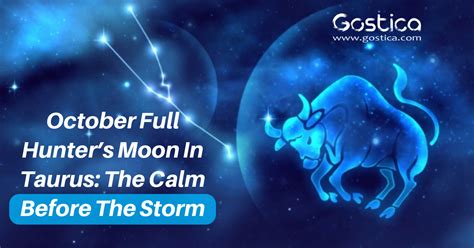 October Full Hunters Moon In Taurus The Calm Before The Storm