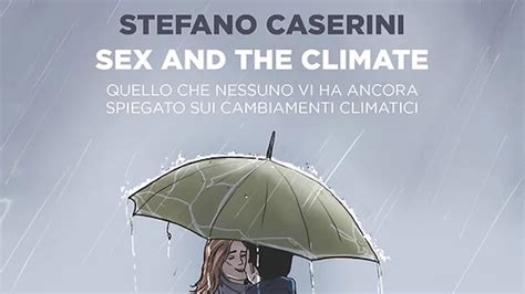 Sex And The Climate Come Il Clima Cambia Le Congiunzioni Tra Esseri Umani