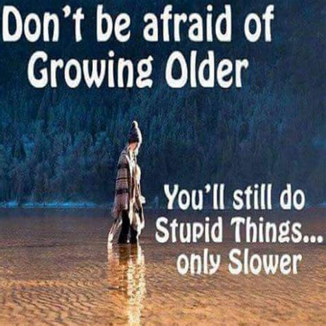 Pin By Brenda Shaffer On Getting Older Growing Old Aging Quotes