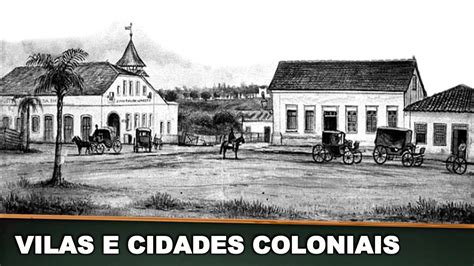 Caracterize As Primeiras Cidades Brasileiras Surgidas No Período Colonial