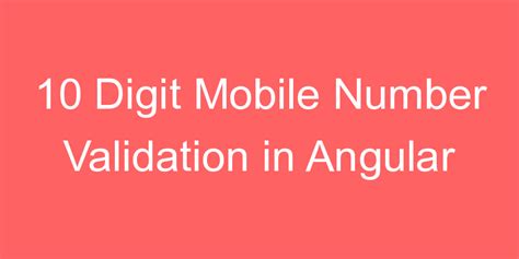 10 Digit Mobile Number Validation In Angular Codehunger Blog