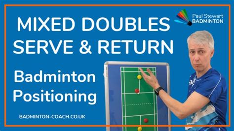 Be flexible when deploying strategies in mixed doubles for badminton. Badminton Positioning for Mixed Doubles Serve & Return in ...
