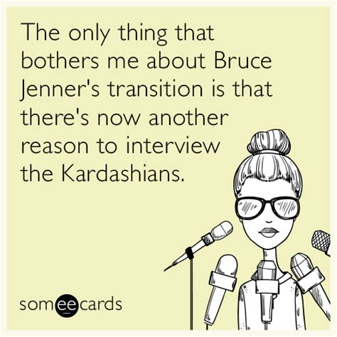 The Only Thing That Bothers Me About Bruce Jenner S Transition Is That There S Now Another