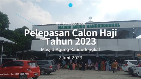 Pelepasan Jama Ah Haji Kec Randudongkal Jum At 2 Juni 2023 YouTube