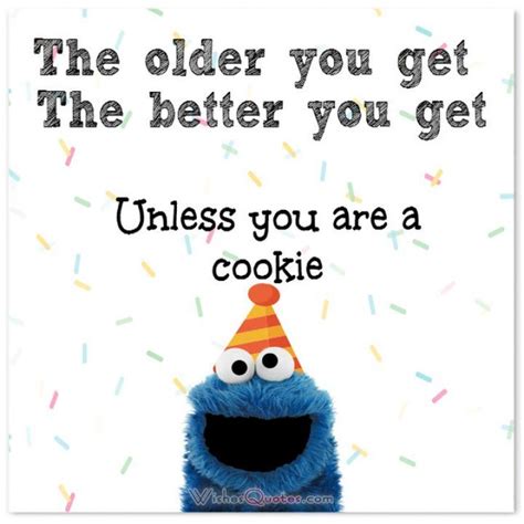 Funny Birthday Card The Older You Get The Better You Get Unless You