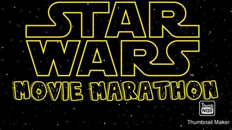 Star Wars Movie Marathon Youtube